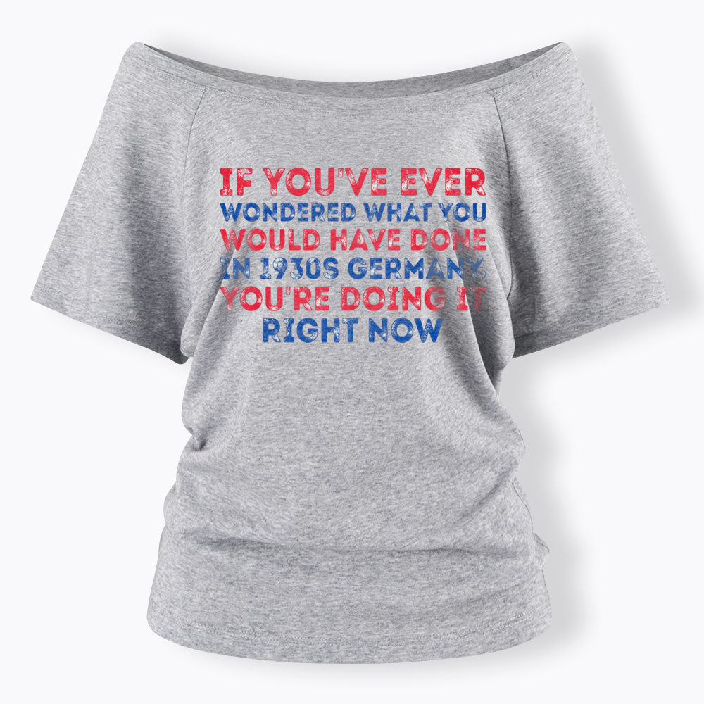 1930s Germany If You Wondered Statement Off Shoulder T-Shirt