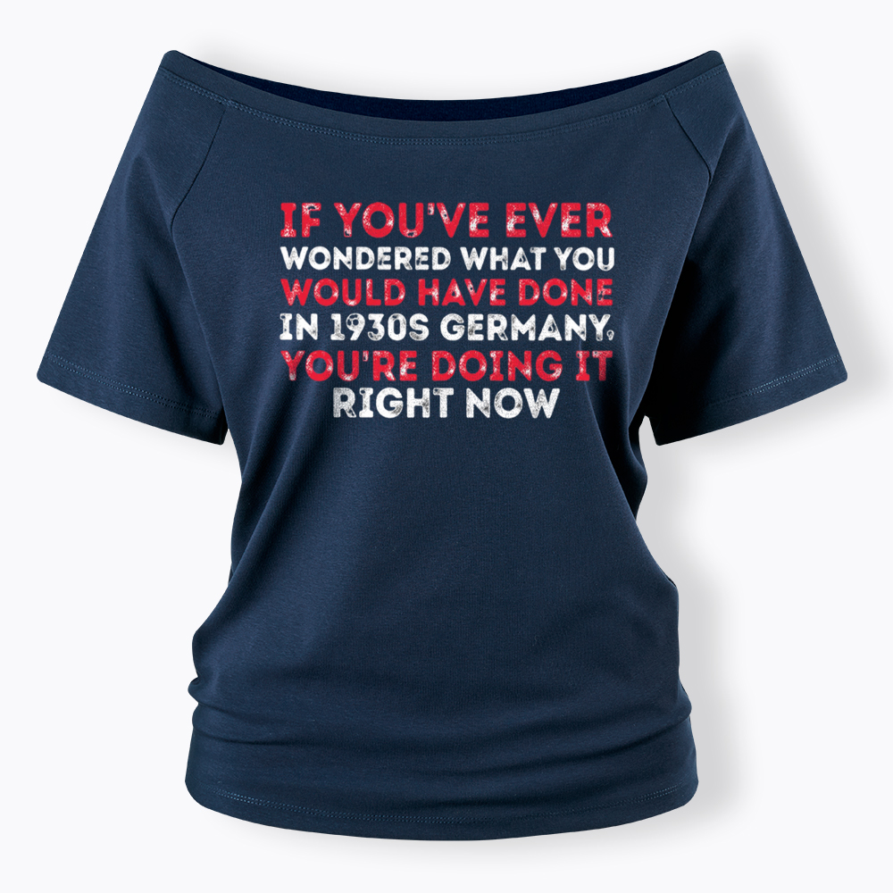 1930s Germany If You Wondered Statement Off Shoulder T-Shirt