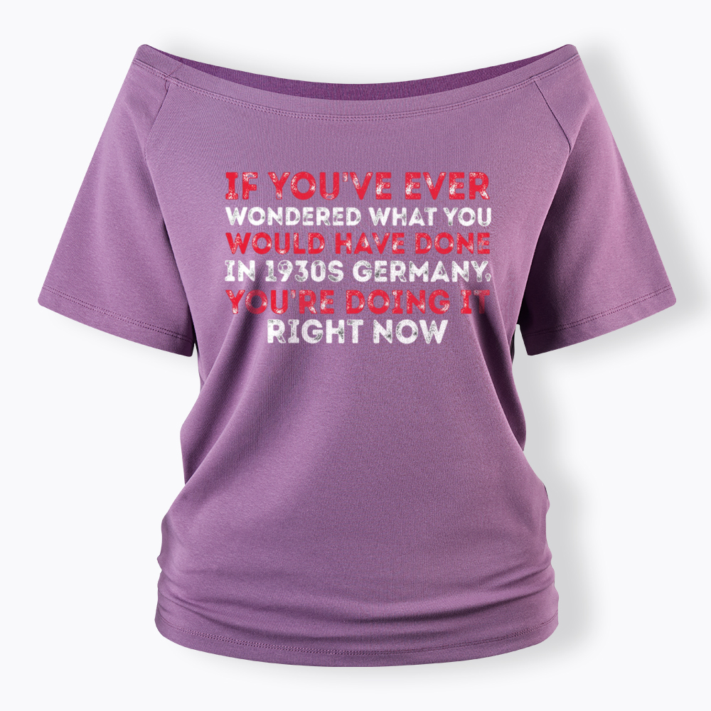 1930s Germany If You Wondered Statement Off Shoulder T-Shirt