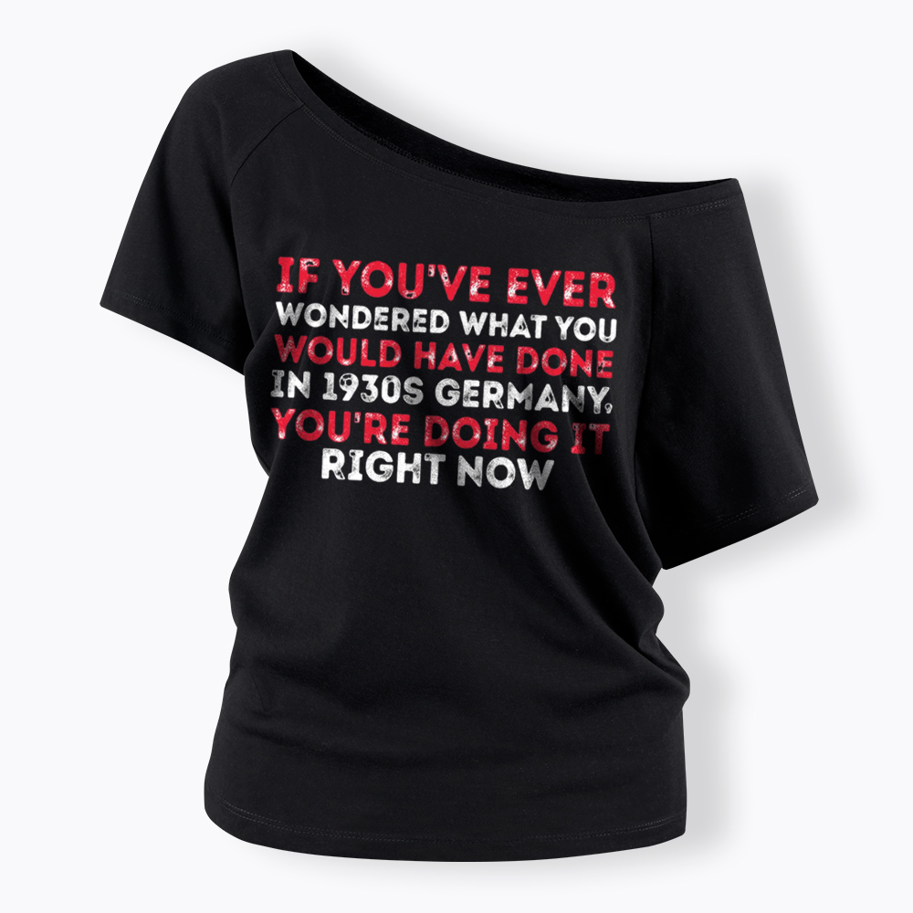 1930s Germany If You Wondered Statement Off Shoulder T-Shirt