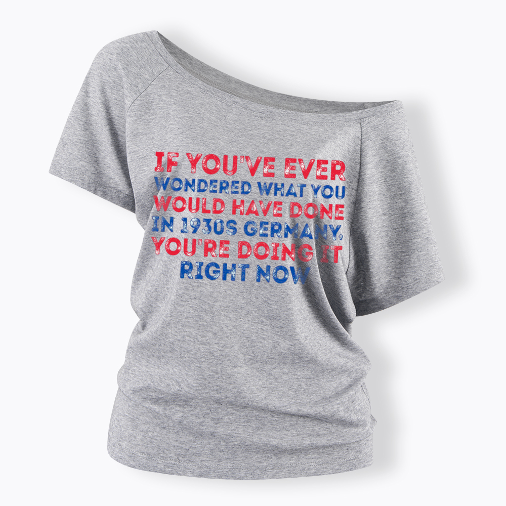 1930s Germany If You Wondered Statement Off Shoulder T-Shirt