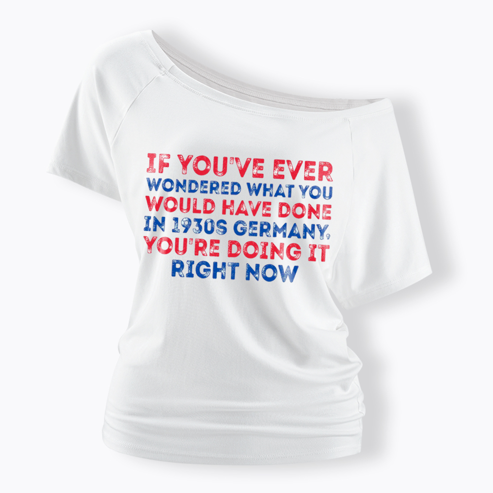 1930s Germany If You Wondered Statement Off Shoulder T-Shirt