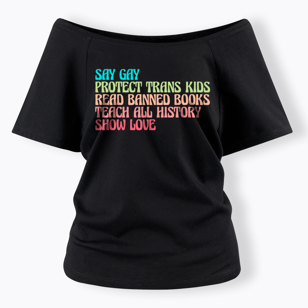 Say Gay Protect Trans Kids Read Banned Books Social Justice Off Shoulder T-Shirt