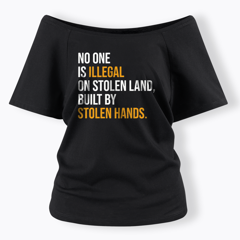 No One Is Illegal On Stolen Land Off Shoulder T-shirts