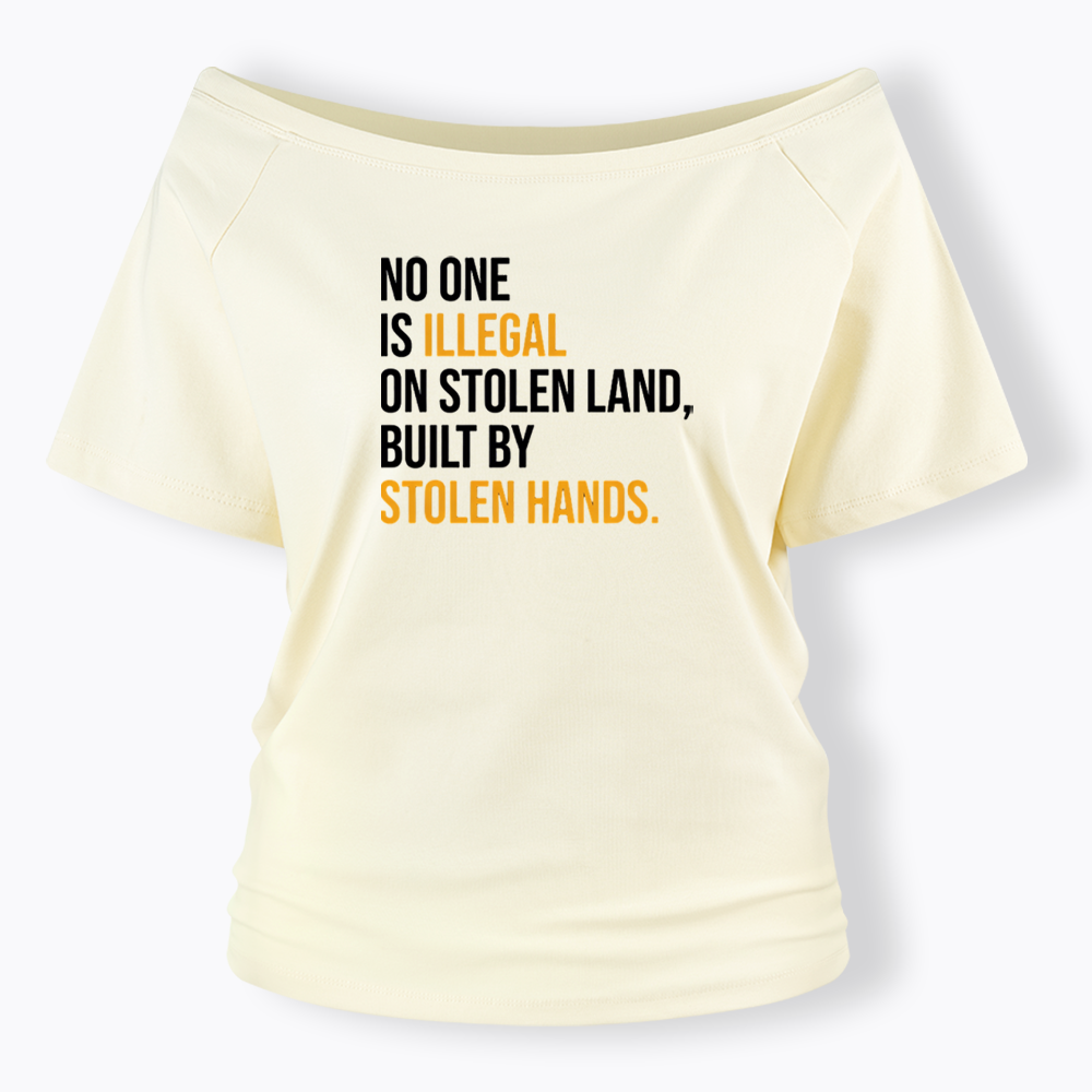 No One Is Illegal On Stolen Land Off Shoulder T-shirts