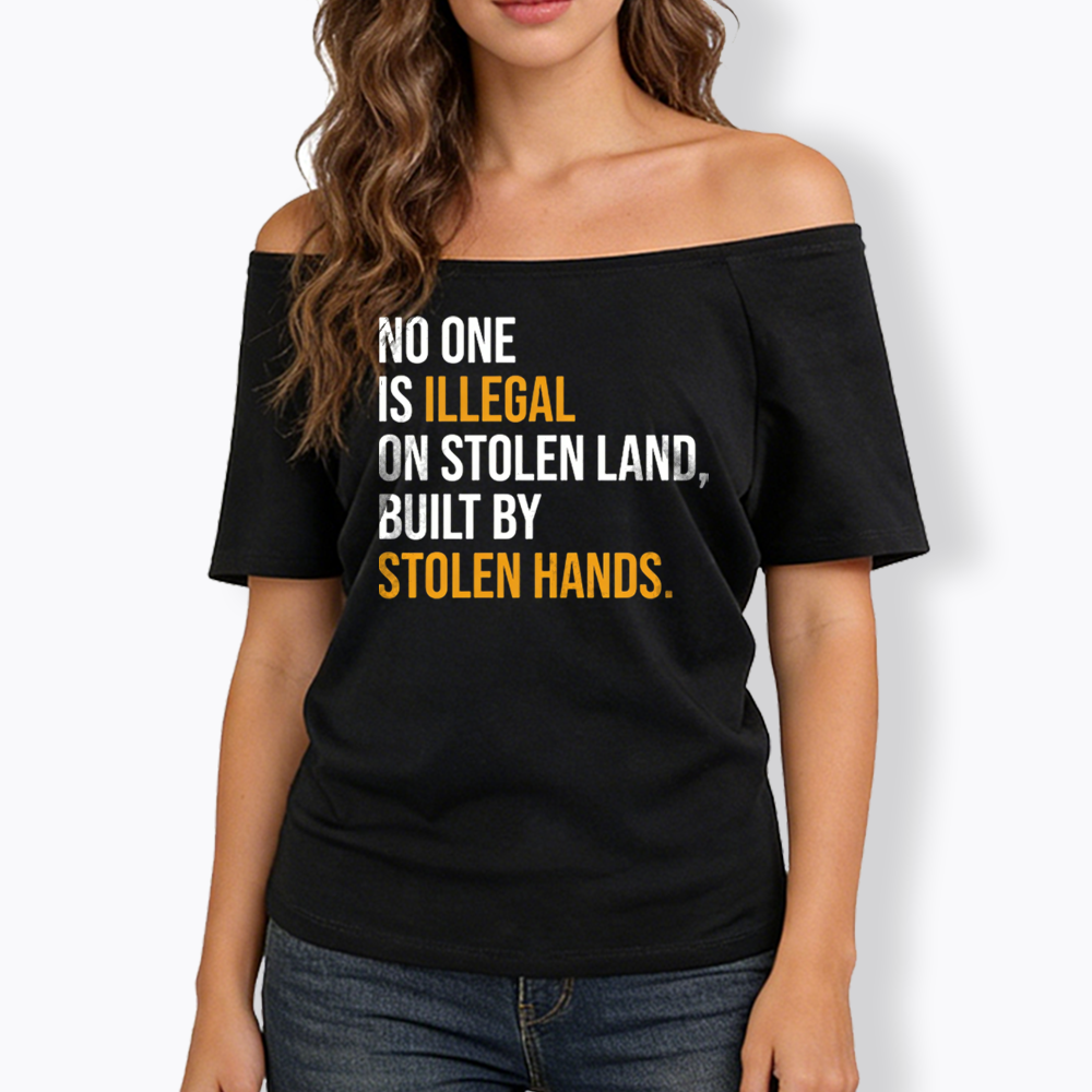 No One Is Illegal On Stolen Land Off Shoulder T-shirts