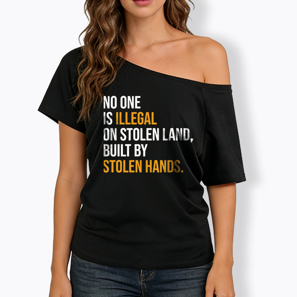 No One Is Illegal On Stolen Land Off Shoulder T-shirts