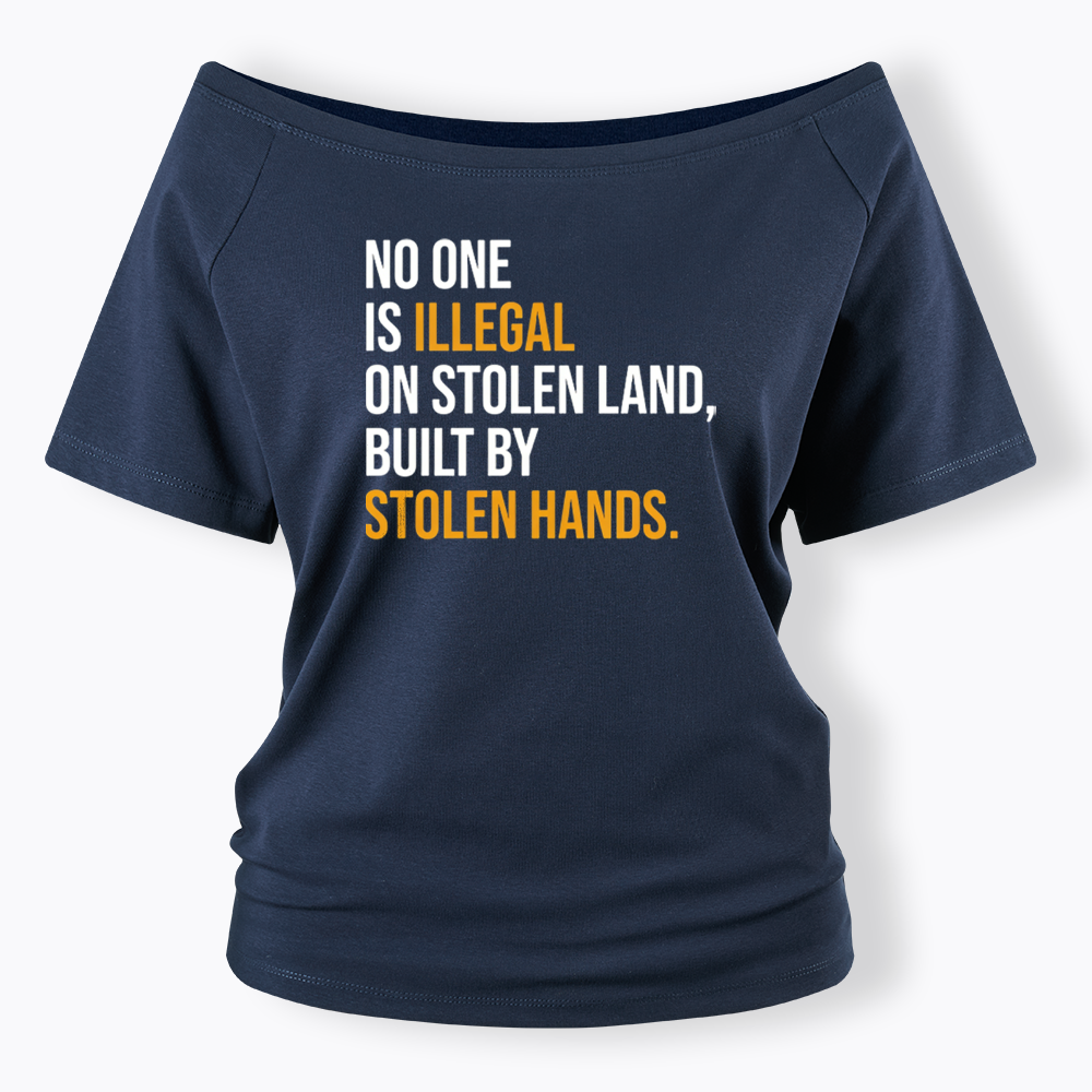No One Is Illegal On Stolen Land Off Shoulder T-shirts