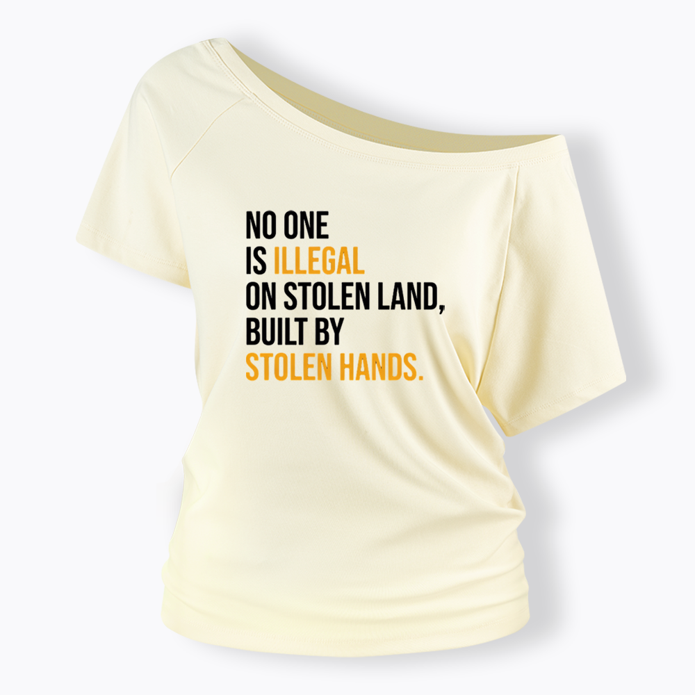 No One Is Illegal On Stolen Land Off Shoulder T-shirts