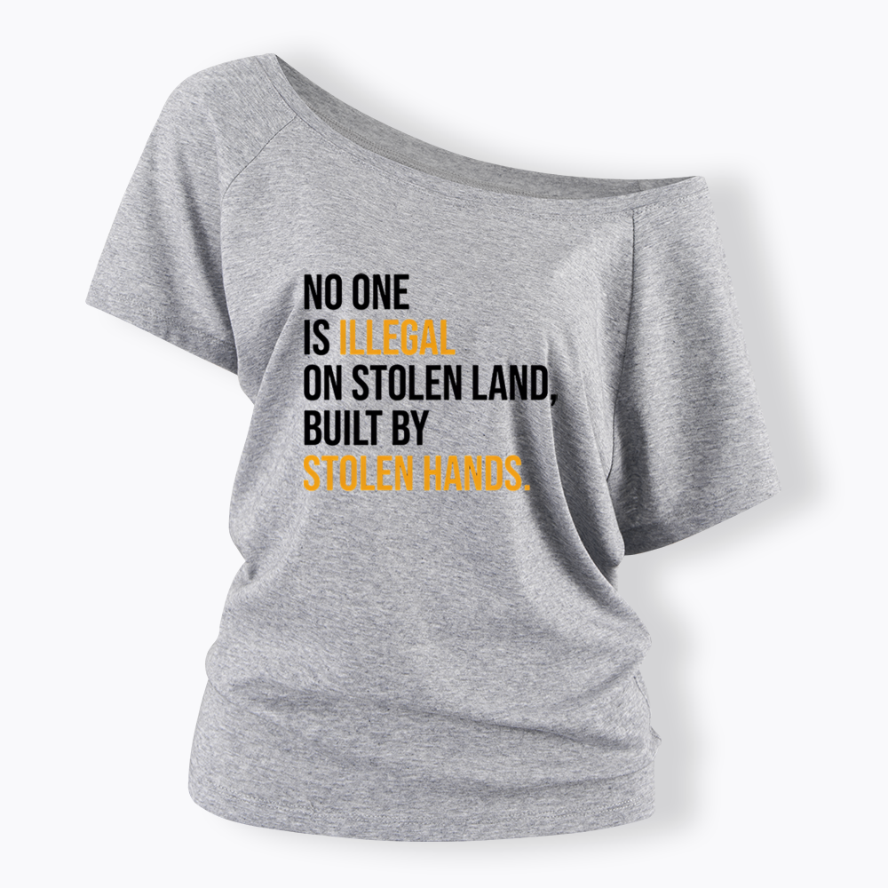 No One Is Illegal On Stolen Land Off Shoulder T-shirts