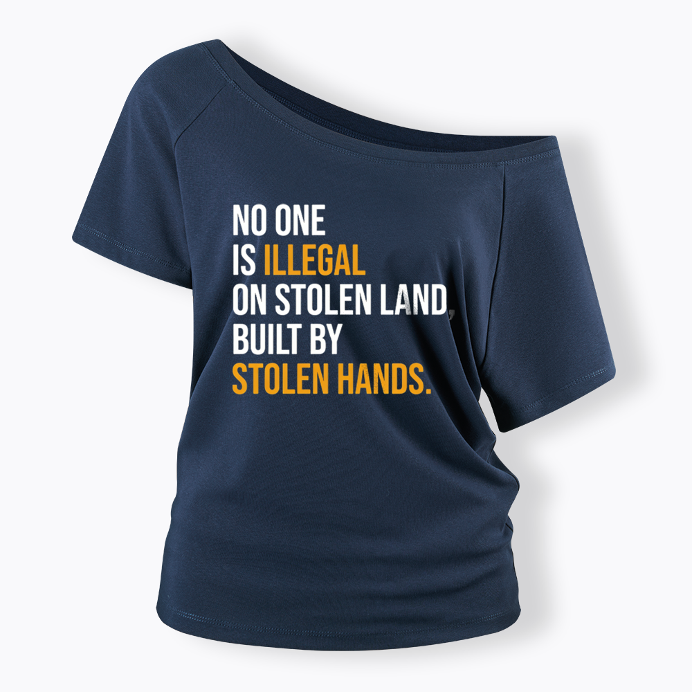 No One Is Illegal On Stolen Land Off Shoulder T-shirts