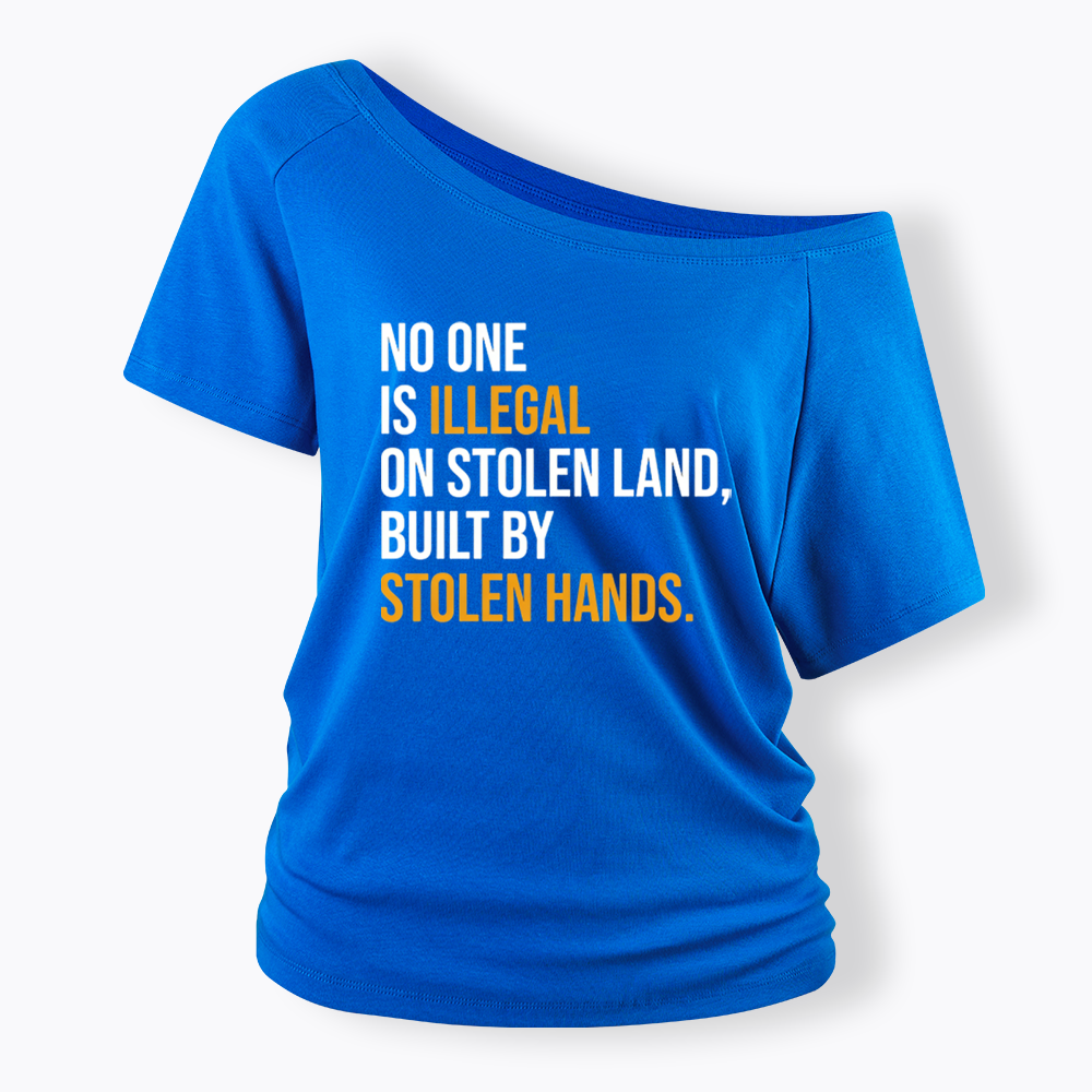 No One Is Illegal On Stolen Land Off Shoulder T-shirts