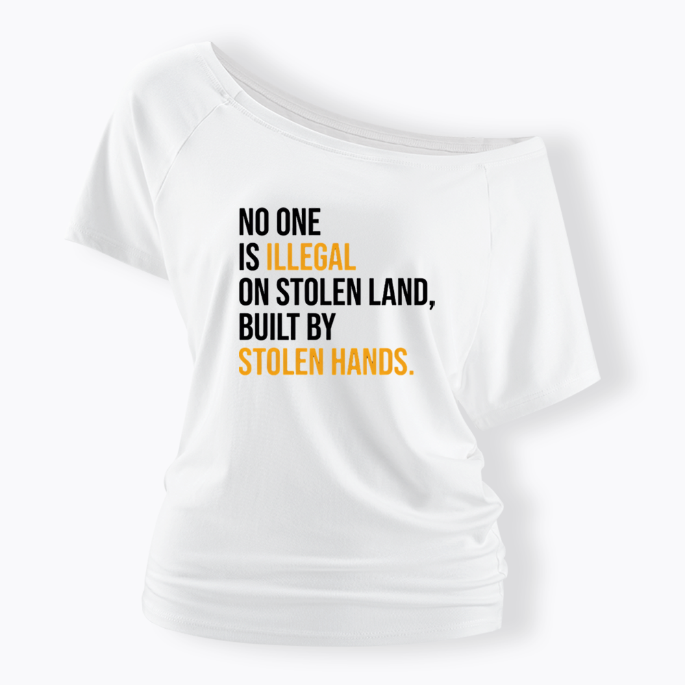 No One Is Illegal On Stolen Land Off Shoulder T-shirts