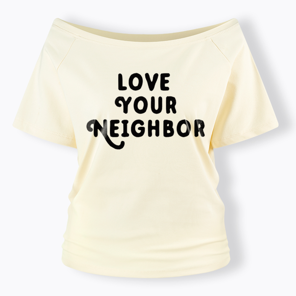 Love Your Neighbor Off Shoulder T-Shirt