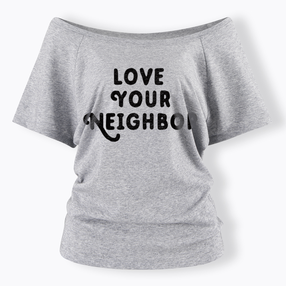 Love Your Neighbor Off Shoulder T-Shirt