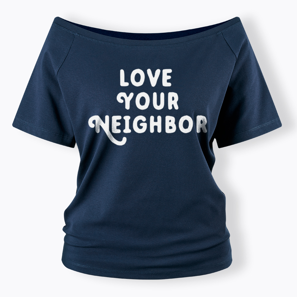 Love Your Neighbor Off Shoulder T-Shirt