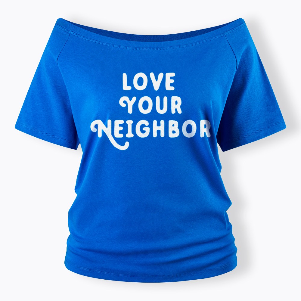 Love Your Neighbor Off Shoulder T-Shirt