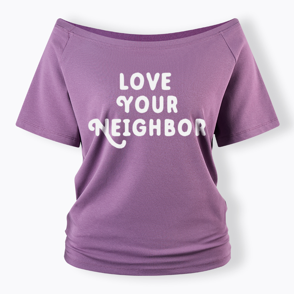 Love Your Neighbor Off Shoulder T-Shirt