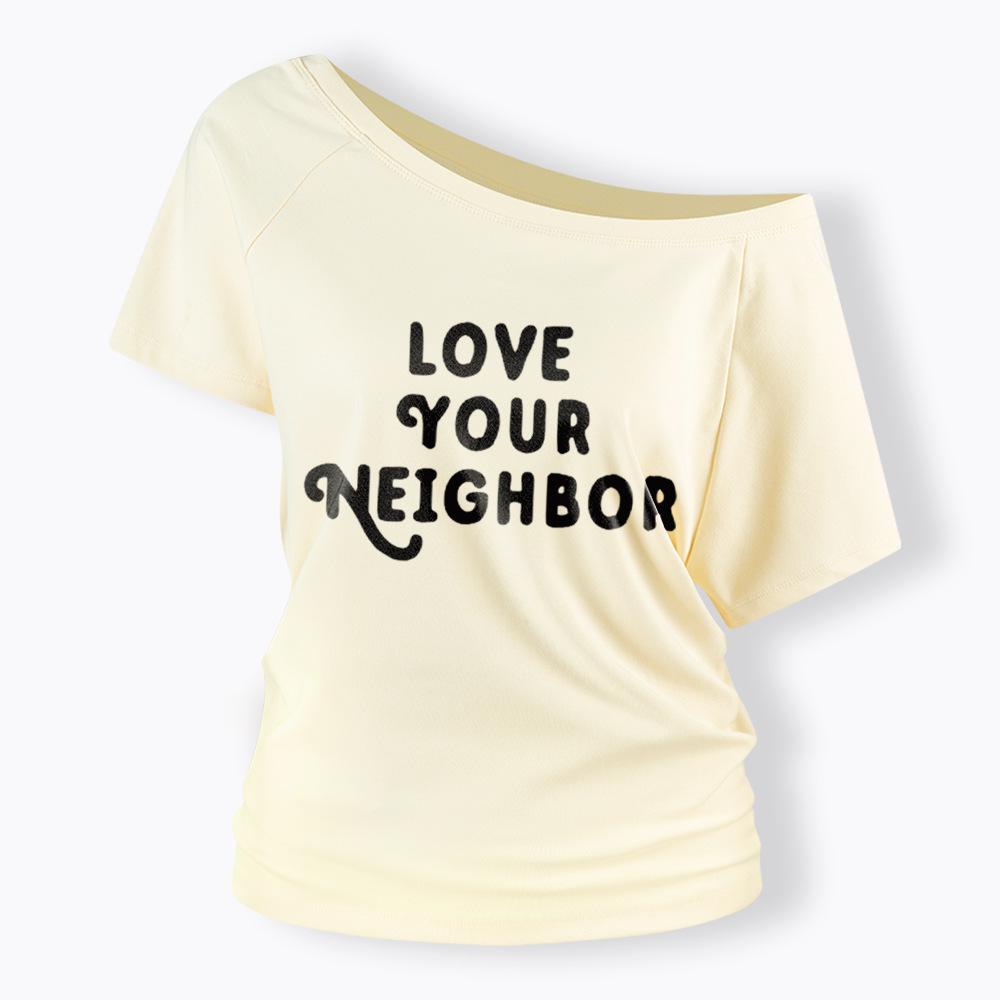 Love Your Neighbor Off Shoulder T-Shirt