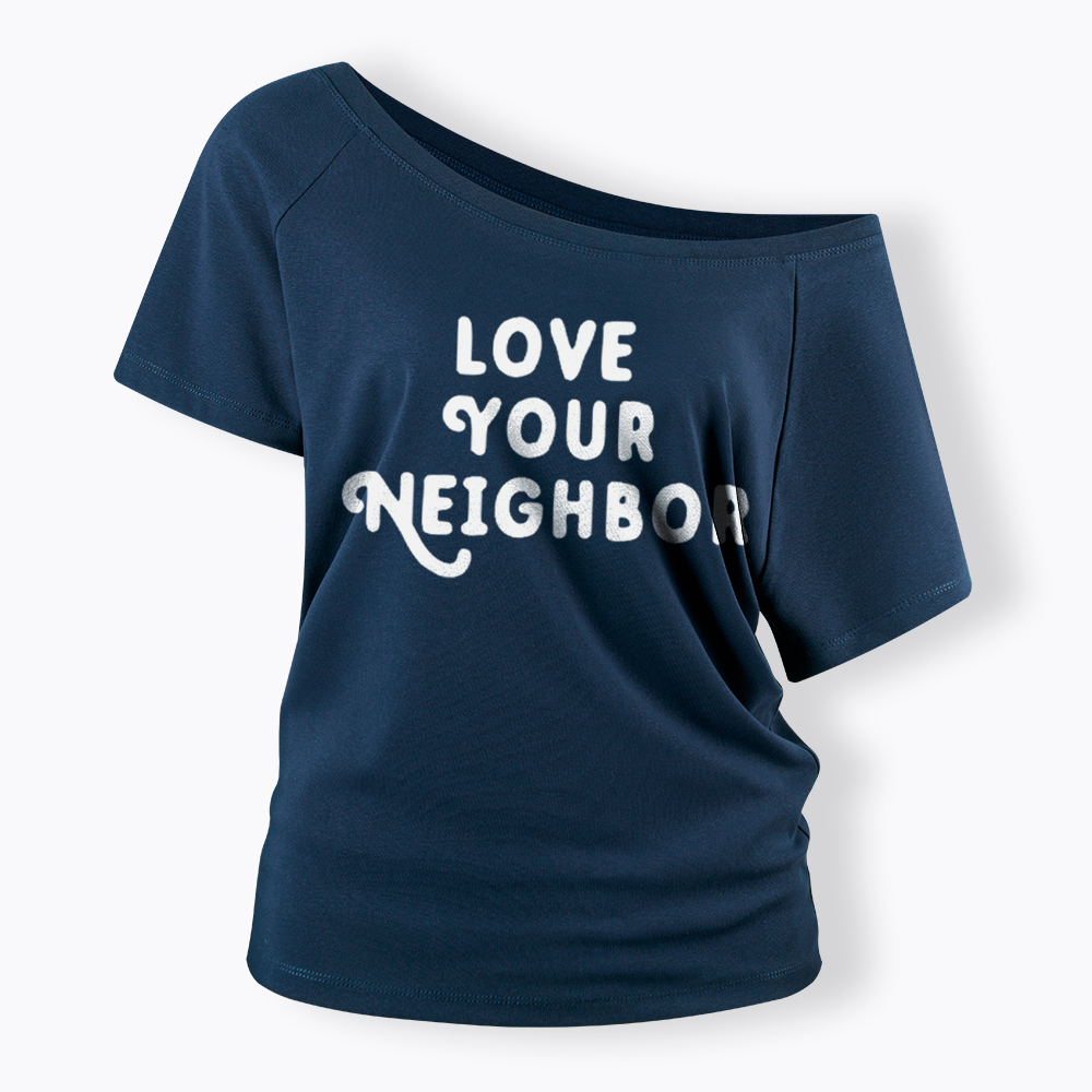 Love Your Neighbor Off Shoulder T-Shirt