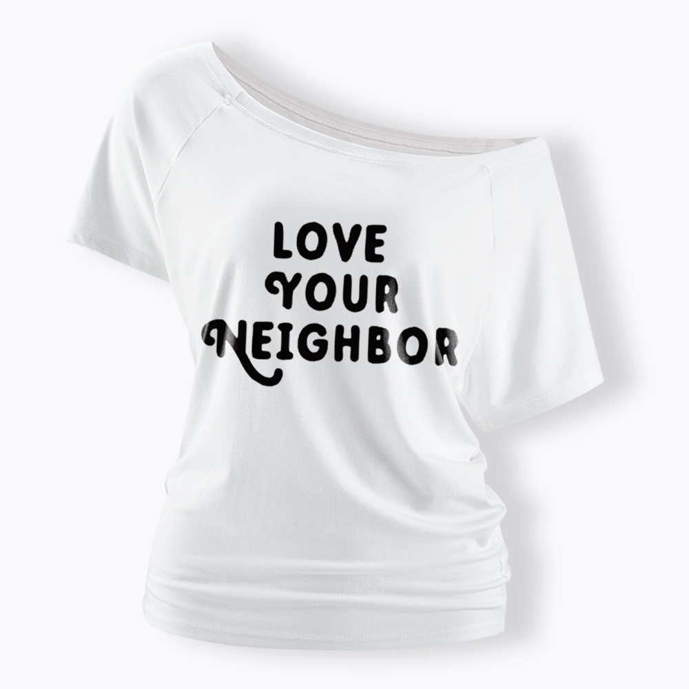 Love Your Neighbor Off Shoulder T-Shirt