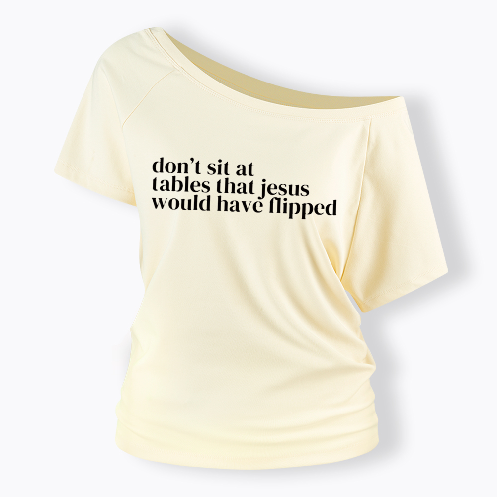 Don't Sit at Tables Jesus Would Have Flipped Off Shoulder T-Shirt