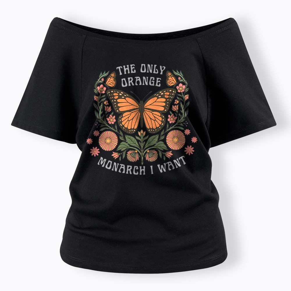 The Only Orange Monarch I Want Off Shoulder T-Shirt