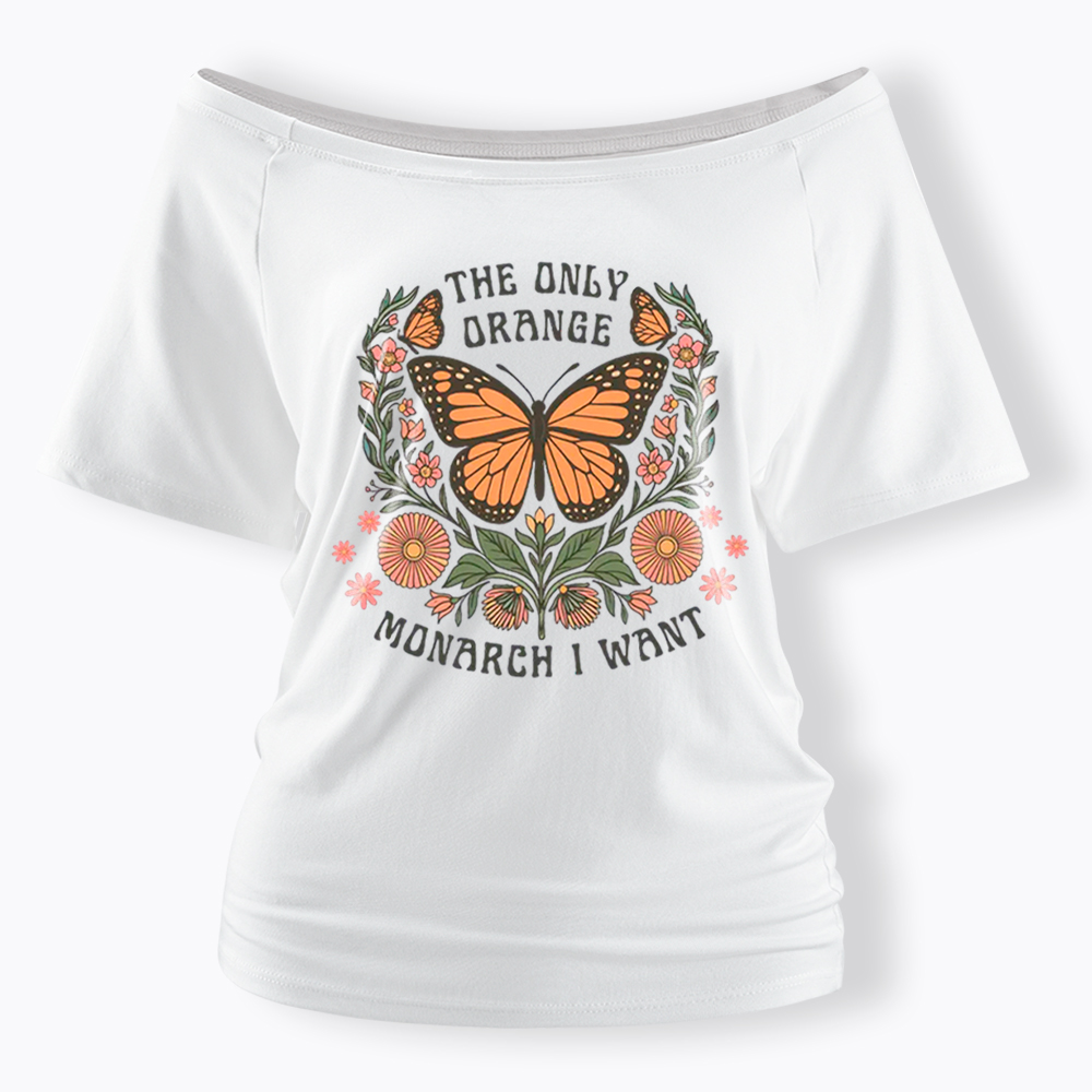 The Only Orange Monarch I Want Off Shoulder T-Shirt