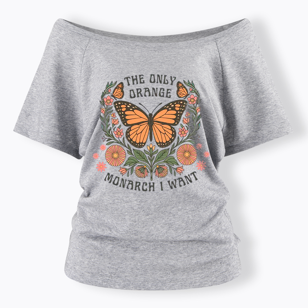 The Only Orange Monarch I Want Off Shoulder T-Shirt