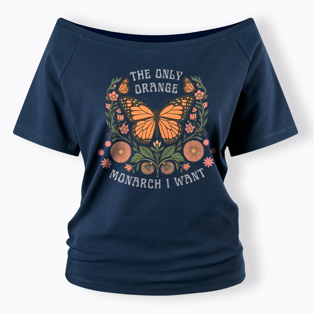 The Only Orange Monarch I Want Off Shoulder T-Shirt