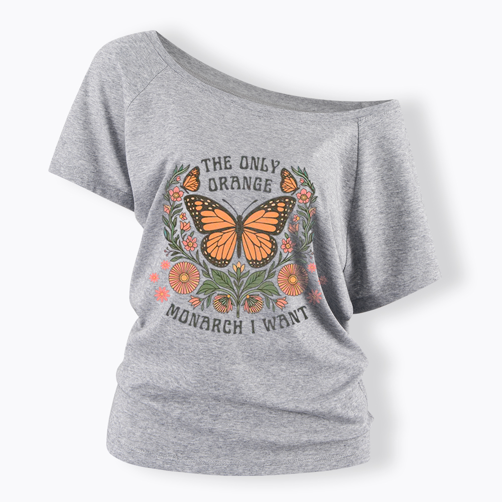 The Only Orange Monarch I Want Off Shoulder T-Shirt