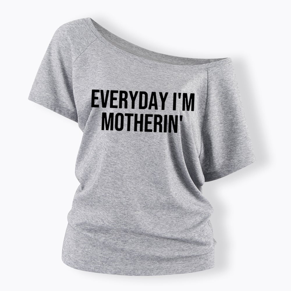 Everyday I'm Motherin Off Shoulder T-Shirt