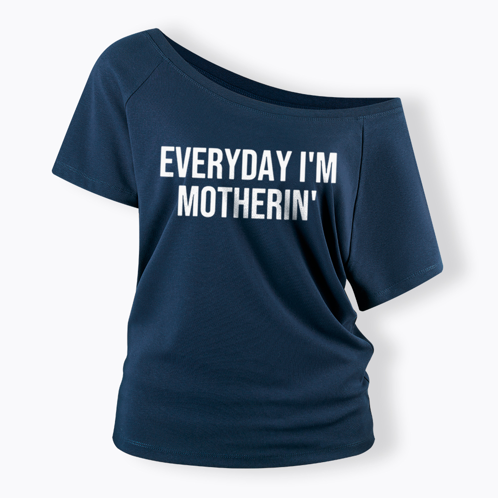 Everyday I'm Motherin Off Shoulder T-Shirt