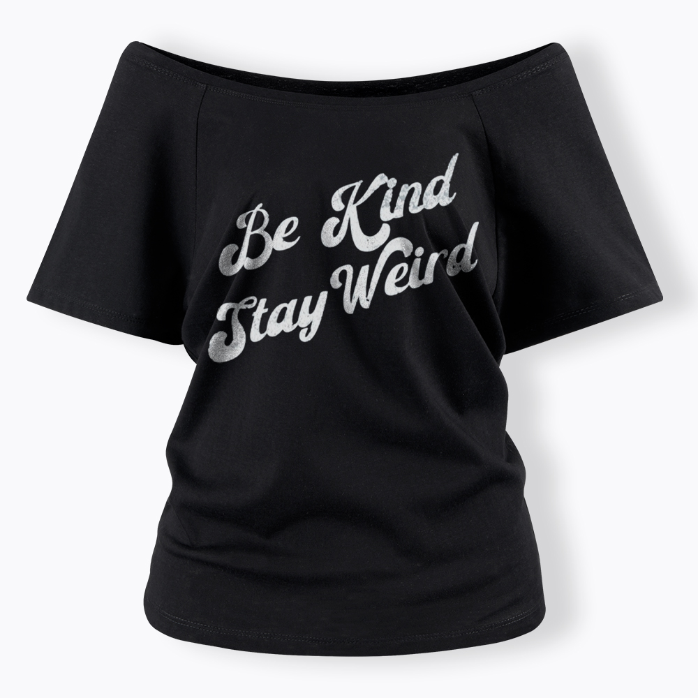 Be Kind Stay Weird V-Neck Off Shoulder T-Shirt