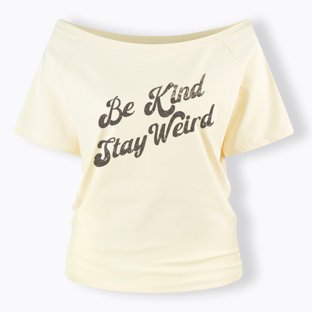 Be Kind Stay Weird V-Neck Off Shoulder T-Shirt