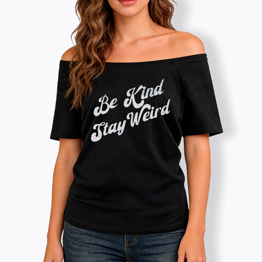 Be Kind Stay Weird V-Neck Off Shoulder T-Shirt