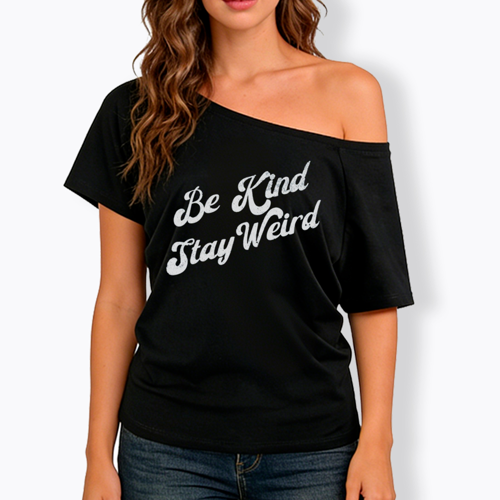 Be Kind Stay Weird V-Neck Off Shoulder T-Shirt