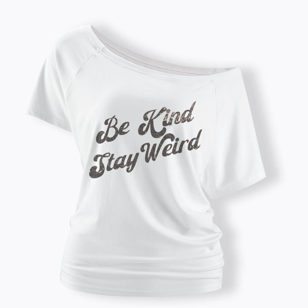 Be Kind Stay Weird V-Neck Off Shoulder T-Shirt