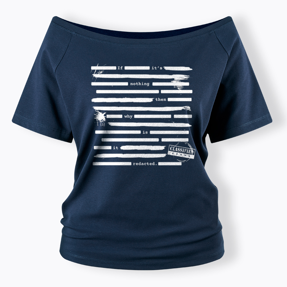 If It's Nothing Then Why Is It Redacted Off Shoulder T-Shirt
