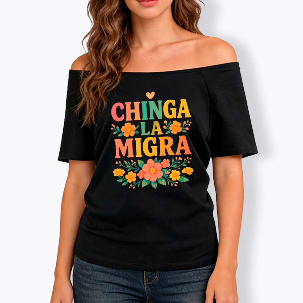 Chinga La Migra Off Shoulder T-Shirt
