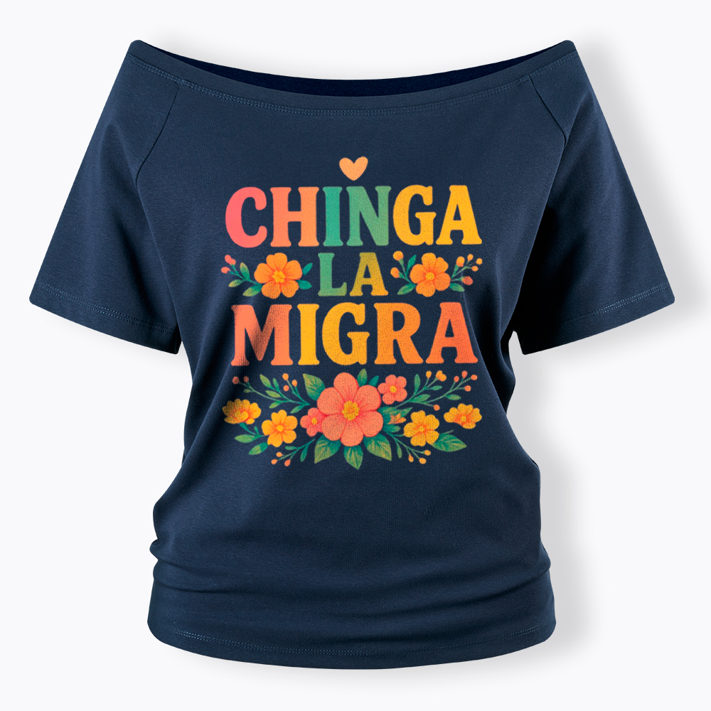 Chinga La Migra Off Shoulder T-Shirt