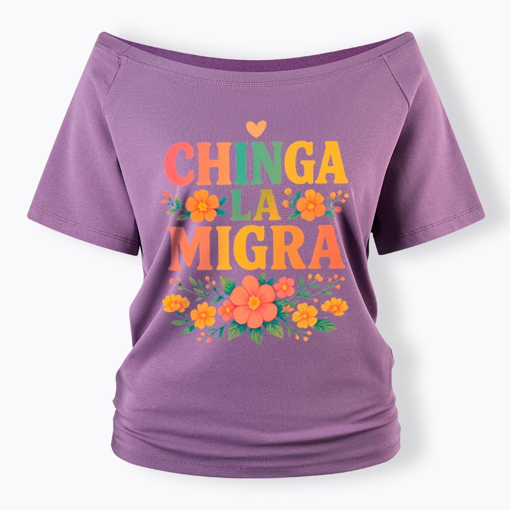 Chinga La Migra Off Shoulder T-Shirt