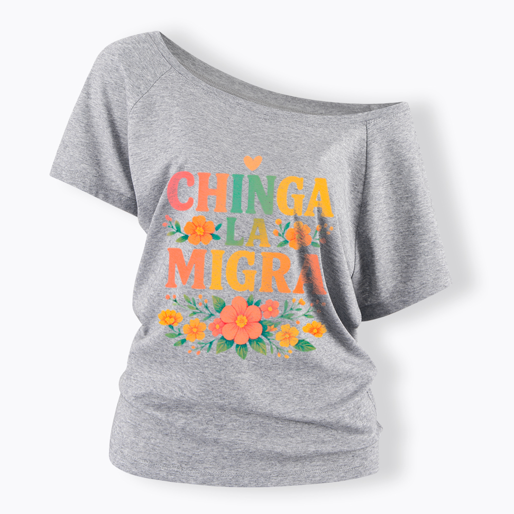 Chinga La Migra Off Shoulder T-Shirt