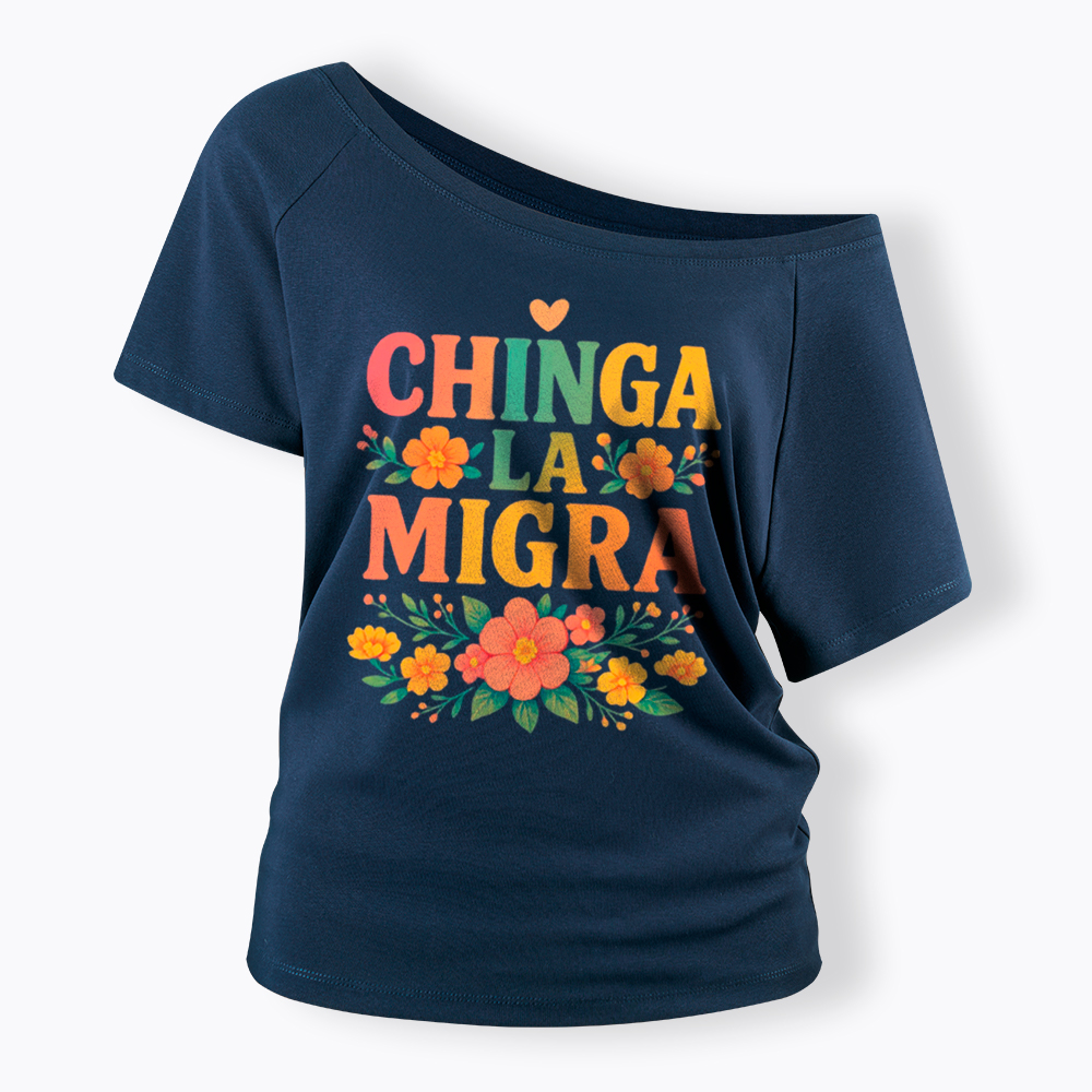 Chinga La Migra Off Shoulder T-Shirt