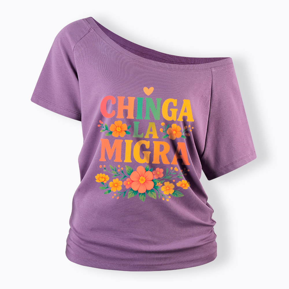 Chinga La Migra Off Shoulder T-Shirt