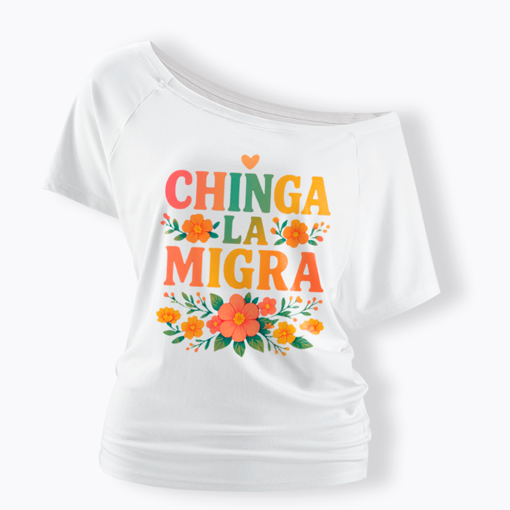 Chinga La Migra Off Shoulder T-Shirt