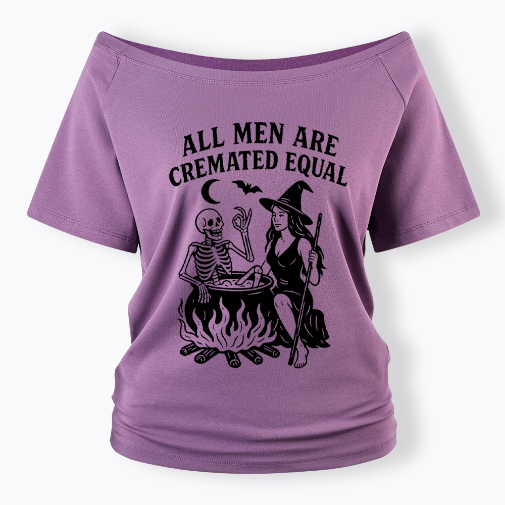 All Men Are Cremated Equal Off Shoulder T-Shirt