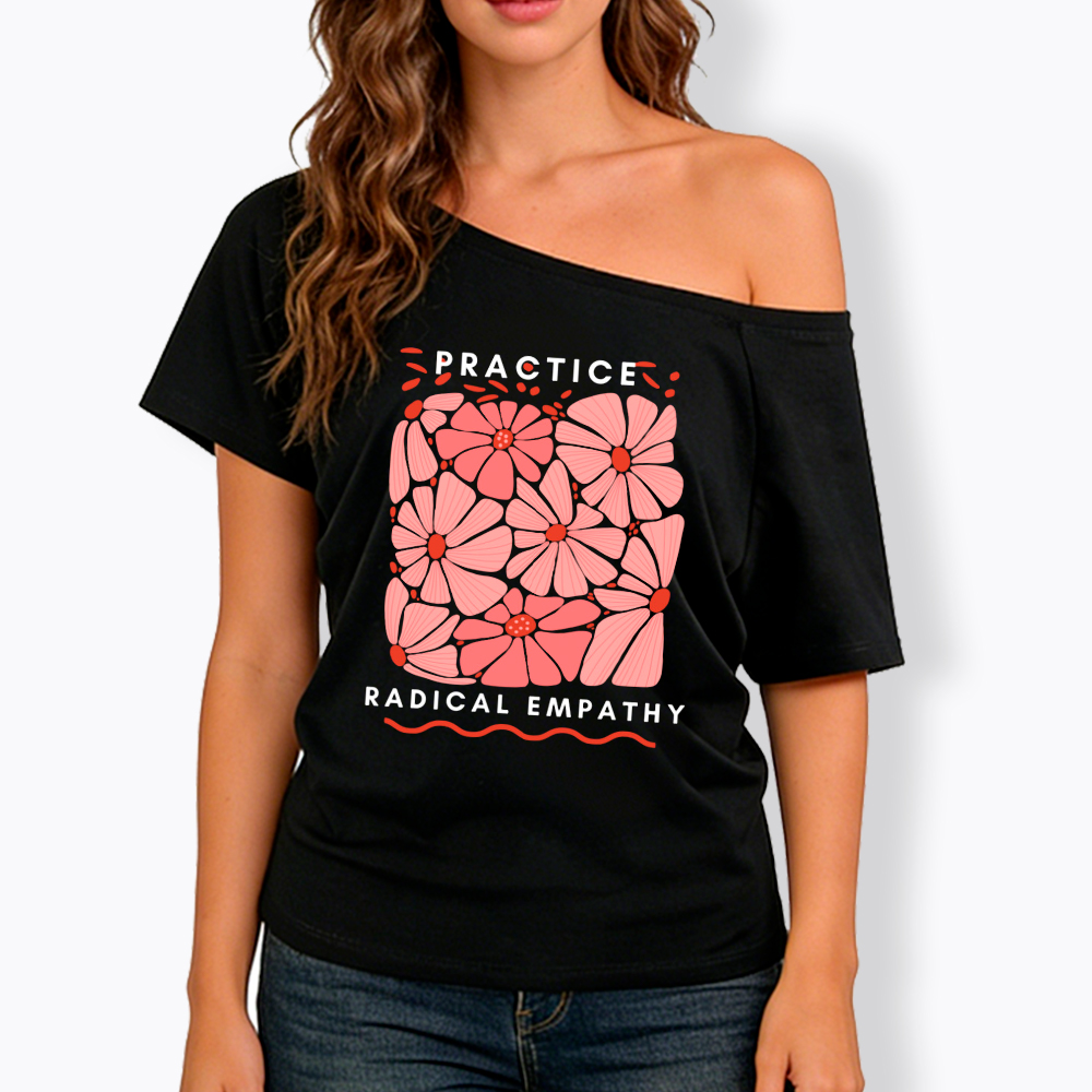 Practice Radical Empathy Off Shoulder T-Shirt