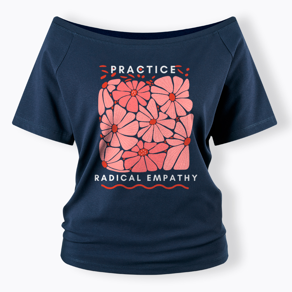 Practice Radical Empathy Off Shoulder T-Shirt