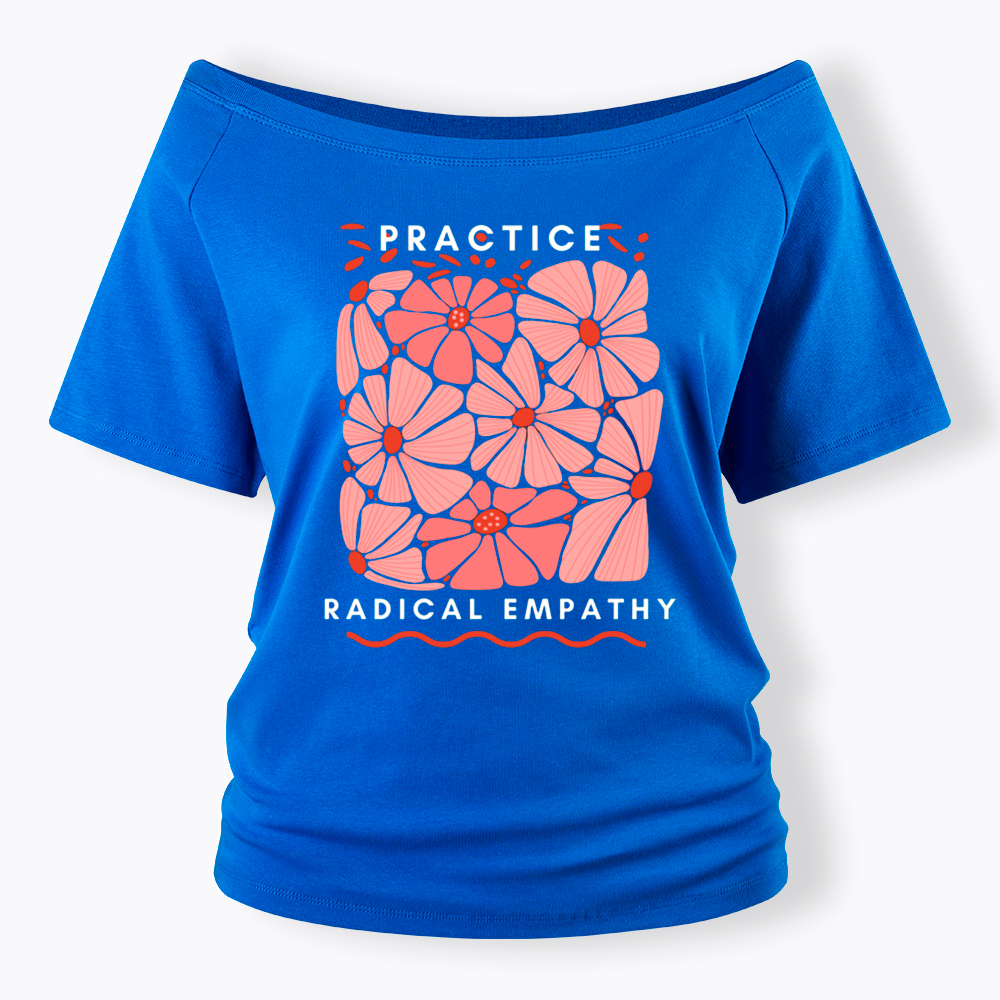 Practice Radical Empathy Off Shoulder T-Shirt